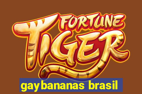 gaybananas brasil